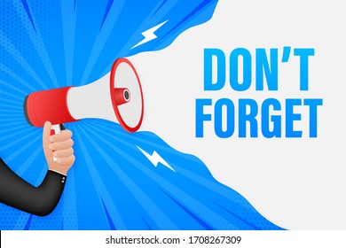 Hand Holding Megaphone with don't forget. Megaphone banner. Web design. Vector stock illustration.