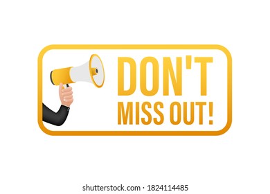 Hand holding megaphone - Dont miss out. Vector stock illustration.