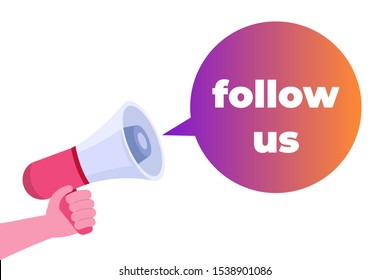 Hand Holding Megaphone. Follow Us bublle speech bubble. Vector illustration.