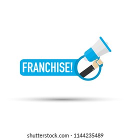 Hand holding megaphone - Franchise! Vector stock illustration.