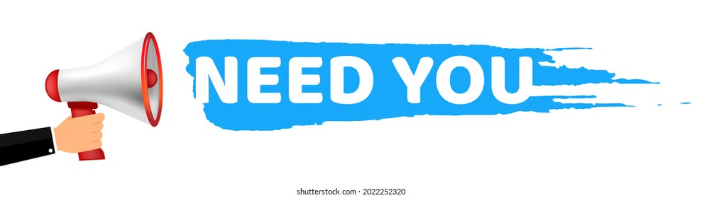Hand Holding Megaphone With Need You Text On Brush Stroke. Vector Illustration
