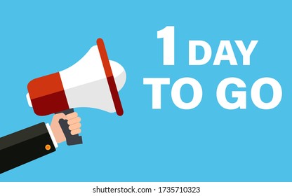 Hand holding megaphone. One day to go. Loudspeaker. Banner for business, marketing and advertising. Vector flat illustration.