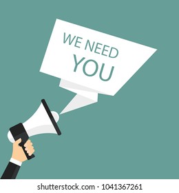 Hand Holding Megaphone With Speech Bubble WE NEED YOU. Announcement. Vector illustration