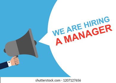 Hand Holding Megaphone With Speech Bubble WE ARE HIRING A MANAGER. Announcement. Vector illustration