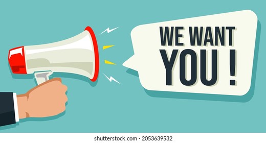 Hand holding megaphone with speech bubble and we want you announcement