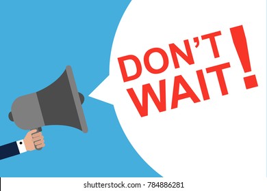 Hand Holding Megaphone With Speech Bubble DON'T WAIT! . Announcement. Vector illustration
