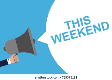 Hand Holding Megaphone With Speech Bubble THIS WEEKEND . Announcement. Vector illustration