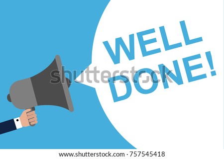 Hand Holding Megaphone With Speech Bubble  WELL DONE!. Announcement. Vector illustration
