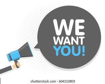 Hand holding Megaphone. Speech sign text We want You. Vector illustration.