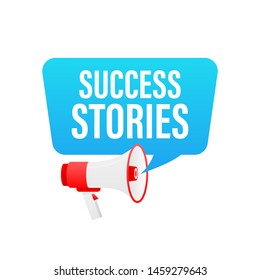 Hand holding megaphone with Success stories.