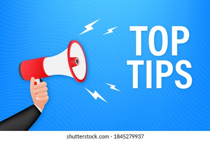 Hand holding megaphone - Top tips. Vector illustration.