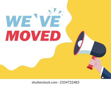 ¡Mano Holding Megaphone que hemos movido! publicidad de banners, ilustraciones vectoriales de altavoces y notificaciones de anuncios de dibujos animados planos.