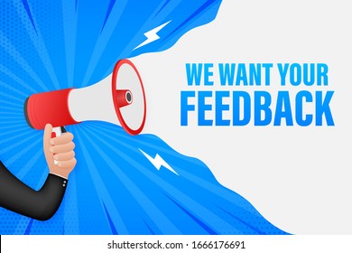 Hand Holding Megaphone with We want your feedback. Megaphone banner. Web design. Vector stock illustration.