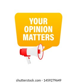 Hand holding megaphone with Your opinion matters .