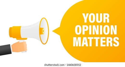 Hand holding megaphone with Your opinion matters .