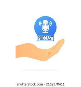 Hand holding podcast sign. Realistic hand. White background. Vector illustration.