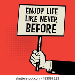 Hand holding poster, business concept with text Enjoy Life Like Never Before, vector illustration