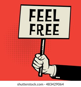 Hand holding poster, business concept with text Feel Free, vector illustration