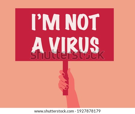 Hand holding a protest banner that said: I'm not a virus, in reference of the Asian racism. Flat illustration. 