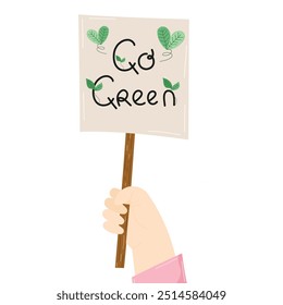 Hand holding sign with go green lettering and green hearts of leaves. Eco activism illustration in green movement style for zero waste life. For eco platforms, activism banners, postcards.