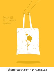 Hand holding tote bag. Translation : (title) say no to plastic bags. Zero waste shopping, plastic free. Vector illustration, reusable textile shopping bag in simple style. Eco style. No plastic. 