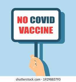 A hand holds a banner with the text "No covid vaccine". Refusal to vaccinate against coronavirus. Refusal to prevent coronavirus. No vaccinations. Vector illustration.