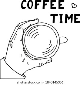 hand holds a cup with a drink and lettering coffee time sketch hand drawn doodle. poster, card, vector, monochrome, minimalism. coffee