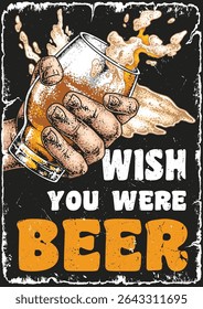 A hand holds a frothy glass of beer splashing joyfully. The vibrant text conveys a fun sentiment about beer perfect for a laid-back gathering or celebration.