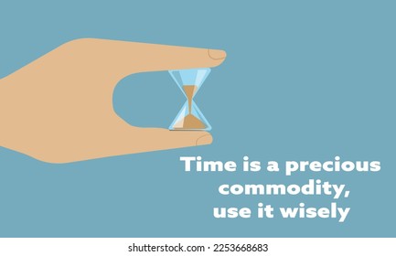 A hand holds an hourglass, symbolizing the passage of time, motivational phrase.