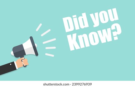 A hand holds a megaphone - did you know?