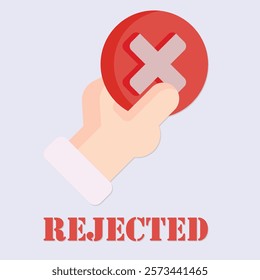 A hand holds a red circle with a white x, symbolizing rejection with the word Rejected below