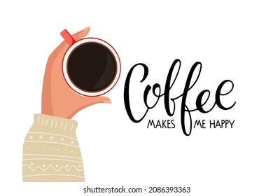 Hand holds red cup coffee   Coffee makes me happy text  Vector calligraphy lettering  Flat lay Logo for company  cafe  Template banner poster for coffee shop  restaurant  Coffee break
