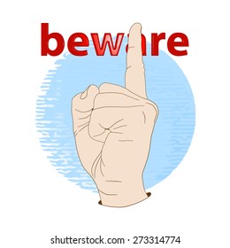 Hand with index finger up. Conceptual vector illustration beware, logo, element for design or a fashion print.