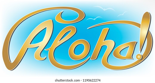 Hand inscription aloha in gold letters, blue sky with gulls, Hawaiian greeting