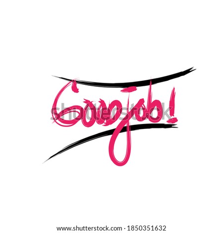 hand lattering. Good Job, isolated white background