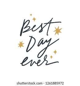 Hand lettered Best day ever text logo, type label, print. Unique stylish calligraphy design for posters, cards, mugs, clothes and other. Vector Illustration, clipart. Isolated on white background.