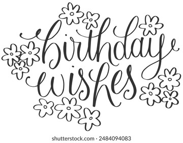 Hand lettered calligraphy birthday wishes with flowers