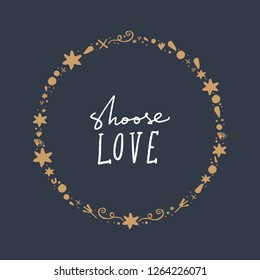 Hand lettered Choose love text, type label, print. Unique stylish calligraphy design for posters, cards, mugs, clothes and other. Vector Illustration, clipart. Isolated on white background.