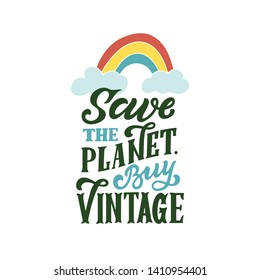 Hand lettered environment friendly eco-lifestyle quote. Save the planet. Buy vintage. Vector illustration, isolated on white background. 
