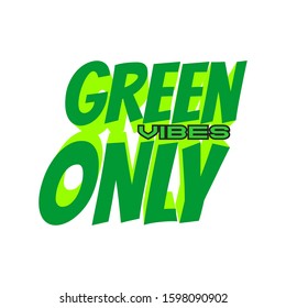 Hand lettered environment friendly eco-lifestyle quote. Green vibes only. Vector illustration, isolated on white background.