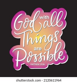 Hand Lettered With God All Things Are Possible On Black Background. Lettering Motivation Poster. Handwritten Inspirational Motivational Quote. Christian Poster. Can be Use for sticker, greeting Card