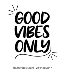 Hand lettered Good Vibes Only text, conveys positivity. Bold, flowing letters coupled with celebratory line accents create a playful, inviting feel on a transparent backdrop.