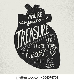 Hand lettered heart that says Where your treasure is there your heart will be also.