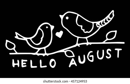 Hand Lettered Hello August with birds on black background. Modern Calligraphy