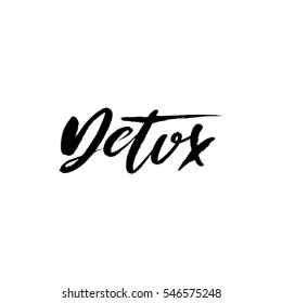 Hand lettered inspirational quote. Detox. Hand brushed ink lettering. Modern brush calligraphy. Vector illustration.