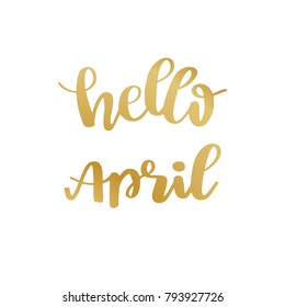 Hand lettered inspirational quote Hello April. Hand brushed ink lettering. Modern golden brush calligraphy on white background. Vector illustration.