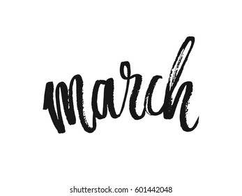 Hand lettered inspirational quote March. Hand brushed ink lettering. Modern brush calligraphy. Vector illustration