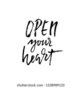Hand lettered inspirational quote. Open your heart. Hand brushed ink lettering. Modern brush calligraphy. Vector illustration.