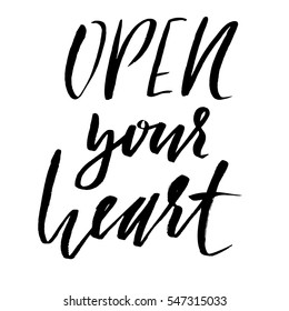 Hand lettered inspirational quote. Open your heart. Hand brushed ink lettering. Modern brush calligraphy. Vector illustration.
