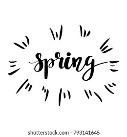 Hand lettered inspirational quote Spring. Hand brushed ink lettering. Modern brush calligraphy on white background. Vector illustration.